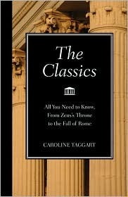 The Classics: All You Need to Know, from Zeus's Throne to the Fall of Rome by Caroline Taggart