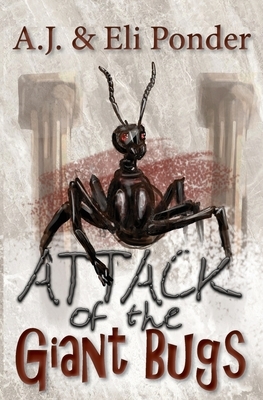 Attack of the Giant Bugs: You Choose a World of Spies Adventure by A. J. Ponder, Eli Ponder
