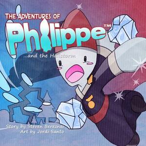 The Adventures of Philippe and the Hailstorm by Steven Bereznai