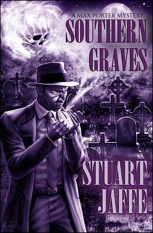 Southern Graves by Stuart Jaffe, Stuart Jaffe