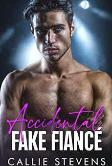 Accidental Fake Fiancé: A Second Chance Pregnancy Romance by Callie Stevens