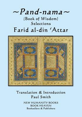 Pand-nama: (Book of Wisdom) Selections by Farid Al 'Attar