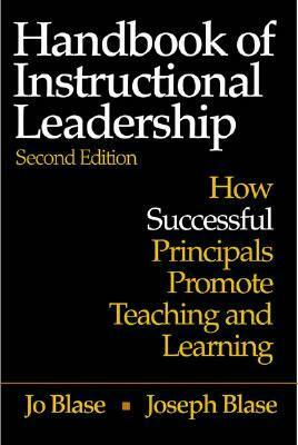 Handbook of Instructional Leadership: How Successful Principals Promote Teaching and Learning by Joseph Blase, Rebajo R. Blase
