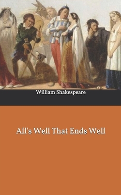 All's Well That Ends Well by William Shakespeare