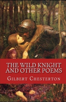 The Wild Knight and Other Poems Illustrated by G.K. Chesterton