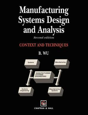 Manufacturing Systems Design and Analysis by Bin Wu