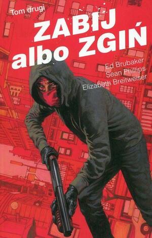 Zabij albo zgiń. Tom 2 by Ed Brubaker