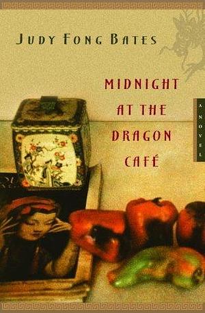 Title: Midnight At The Dragon Cafe by Judy Fong Bates, Judy Fong Bates