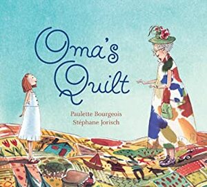 Oma's Quilt by Paulette Bourgeois, Stéphane Jorisch