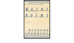 Maine Poems by Richard Eberhart