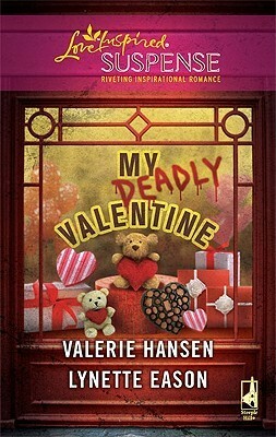 My Deadly Valentine by Valerie Hansen, Lynette Eason