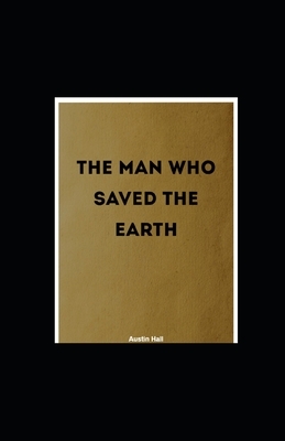 The Man Who Saved The Earth illustrated by Austin Hall