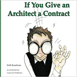 If You Give an Architect a Contract by Seth Kaufman
