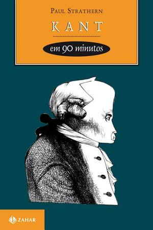 Kant em 90 Minutos by Paul Strathern