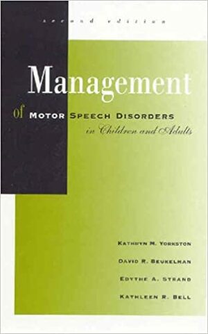 Management of Motor Speech Disorders in Children & Adults by David Beukelman, Kathryn M. Yorkston, Kathleen Bell, Edythe Strand