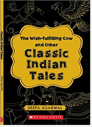 The Wish-fulfilling Cow and Other Classic Indian Tales by Deepa Agarwal