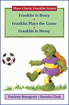 Franklin Is Bossy, Franklin Plays the Game, and Franklin Is Messy by Paulette Bourgeois