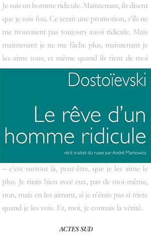 Le rêve d'un homme ridicule by Fyodor Dostoevsky