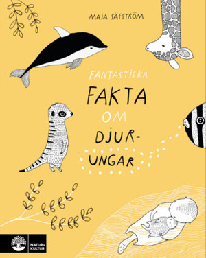 Fantastiska fakta om djurungar by Maja Säfström