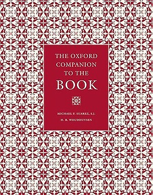 The Oxford Companion to the Book by Michael F. Suárez, Henry R. Woudhuysen