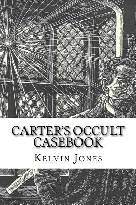 Carter's Occult Casebook by Kelvin Jones