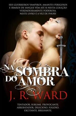 Na Sombra do Amor by J.R. Ward