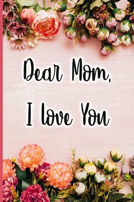 Dear Mom I Love You by Jane Maxwell