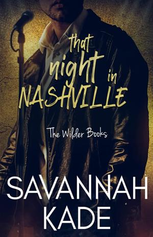 That Night in Nashville: A True Springs Steamy Contemporary Romance by Ticket TrueLove, Savannah Kade, Savannah Kade