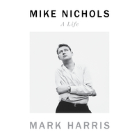 Mike Nichols: A Life by Mark Harris