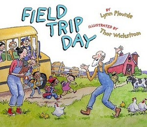 Field Trip Day by Lynn Plourde, Thor Wickstrom