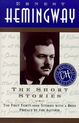 The Short Stories of Ernest Hemingway by Ernest Hemingway