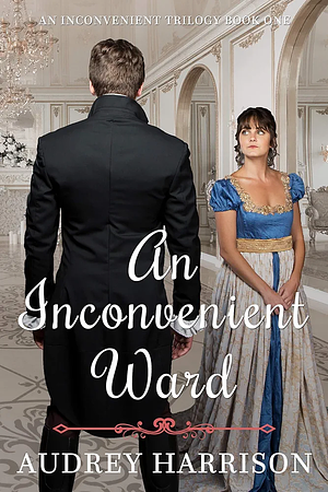An Inconvenient Ward by Audrey Harrison