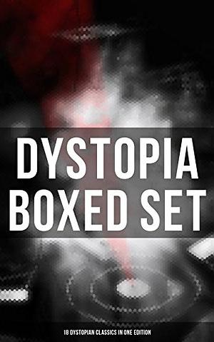 Dystopia Boxed Set: 18 Dystopian Classics in One Edition: 1984, It Can't Happen Here, Brave New World, Iron Heel, Meccania the Super-State, Lord of the ... of Endless Night, That Hideous Strength... by George Orwell
