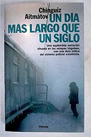 Un día más largo que un siglo by Chingiz Aïtmatov