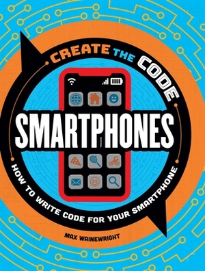 Create the Code: Smartphones by Max Wainewright