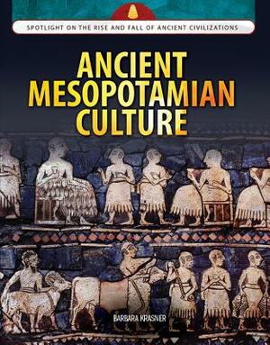 Ancient Mesopotamian Culture by Barbara Krasner