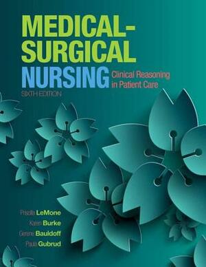 Medical-Surgical Nursing: Clinical Reasoning in Patient Care Plus Mylab Nursing with Pearson Etext -- Access Card Package by Gerene Bauldoff, Karen Burke, Priscilla Lemone