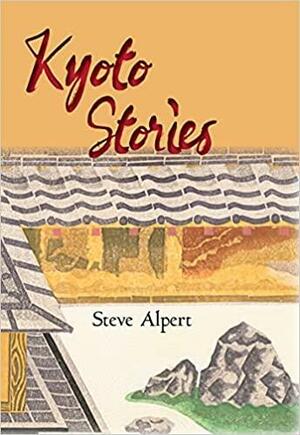 Kyoto Stories by Steve Alpert