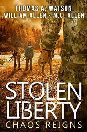 STOLEN LIBERTY: CHAOS REIGNS by M.C. Allen, Thomas A. Watson, Sabrina Jean, William Allen, Christian Bentulan