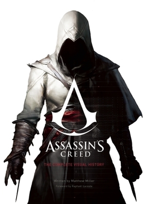 Assassin's Creed: The Complete Visual History by Matthew Miller