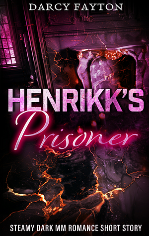Henrikk's Prisoner: A Very Spicy Dark MM Vampire Romance by Darcy Fayton, Darcy Fayton