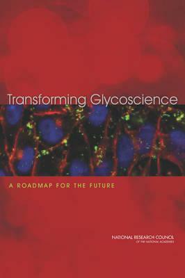 Transforming Glycoscience: A Roadmap for the Future by Division on Earth and Life Studies, Board on Life Sciences, National Research Council