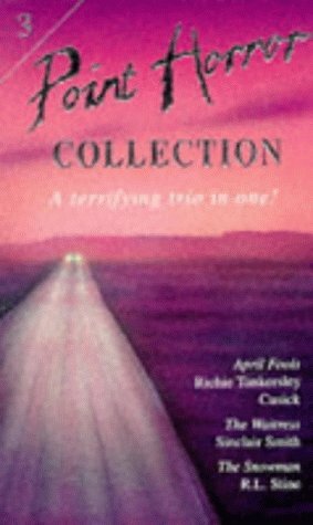 Point Horror Collection 3: April Fools / The Waitress / The Snowman (Point Horror Collections) by Sinclair Smith, Richie Tankersley Cusick