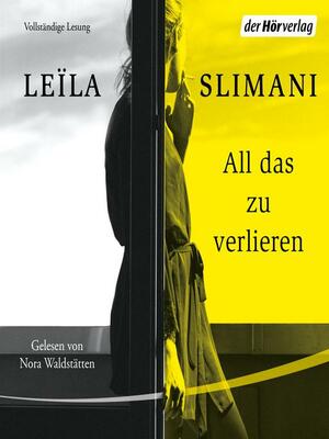 All das zu verlieren by Leïla Slimani