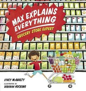 Max Explains Everything: Grocery Store Expert by Deborah Hocking, Stacy McAnulty