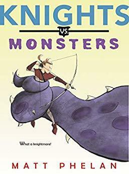 Knights vs. Monsters by Matt Phelan