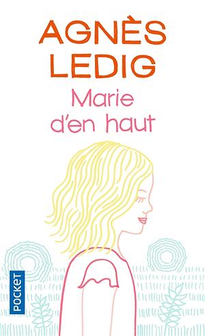 Marie d'en haut by Agnès Ledig