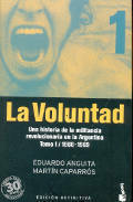 La voluntad: Una historia de la militancia revolucionaria en la Argentina. Tomo 1 by Eduardo Anguita, Martín Caparrós