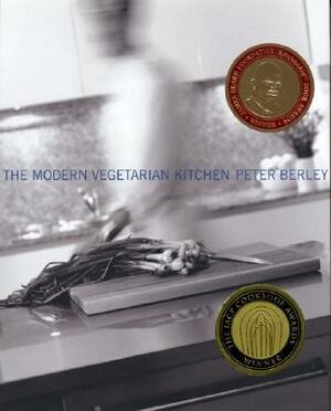 The Modern Vegetarian Kitchen by Peter Berley