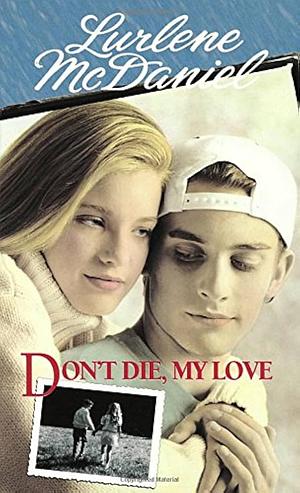 Don't Die, My Love by Lurlene McDaniel